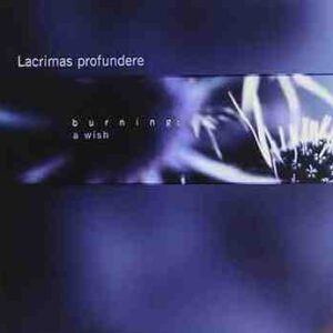 LACRIMAS PROFUNDERE  - Burning: A Wish -  CD