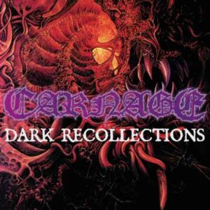 CARNAGE / DARK RECOLLECTIONS